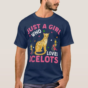 Ocelot Animal Lover Just A Girl Who Loves Ocelots T-Shirt