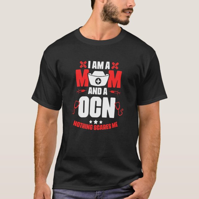Ocn Mum  Medical Rn Nursing Oncology Certified Nur T-Shirt (Front)