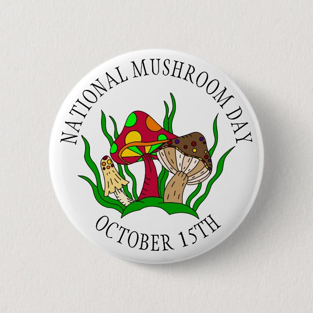 October 15th is National Mushroom Day Food Holiday 6 Cm Round Badge (Front)