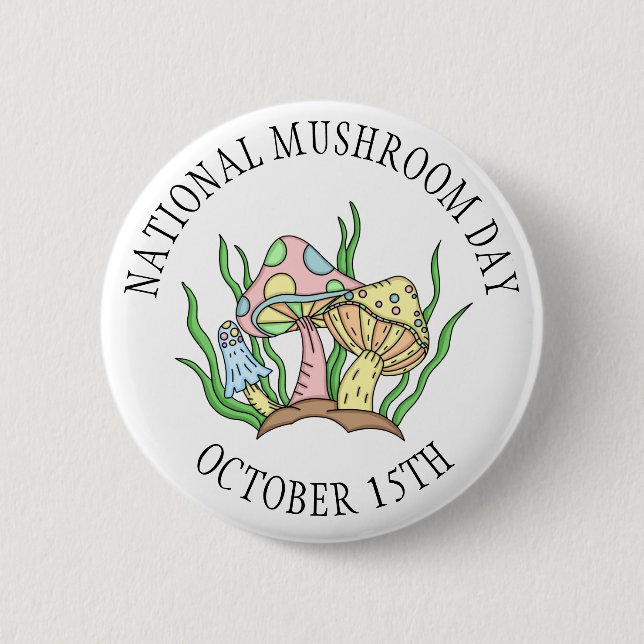 October 15th is National Mushroom Day Food Holiday 6 Cm Round Badge (Front)