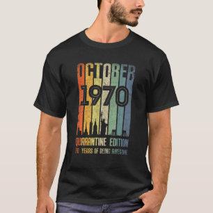 October 1970 50 Year Old Shirt 50 Quarantine Birth