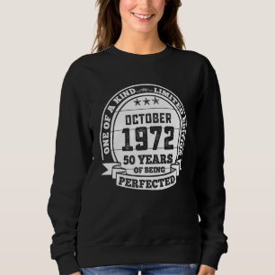 October 1972 50th Birthday 50 Years Of Being Perf Sweatshirt
