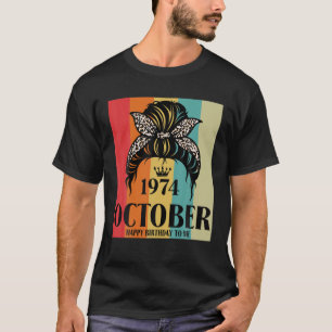 October 1974 Birthday Girl Messy Bun Happy Birthda T-Shirt