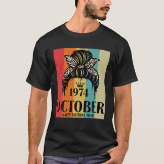 October 1974 Birthday Girl Messy Bun Happy Birthda T-Shirt