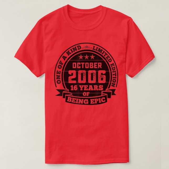 October 2006 16th Birthday Gift 16 Years Of Being  T-Shirt (Design Front)