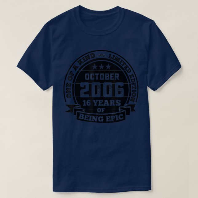 October 2006 16th Birthday Gift 16 Years Of Being  T-Shirt (Design Front)