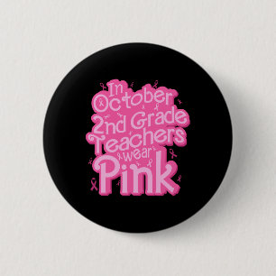 October 2nd Grade Teacher Wear Pink Breast Cancer  6 Cm Round Badge