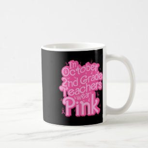 October 2nd Grade Teacher Wear Pink Breast Cancer  Coffee Mug