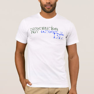 October 31 , 1517, Reformation , day T-Shirt