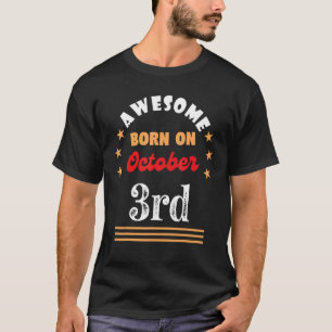 October 3rd Birthday Awesome born on 3 October Vin T-Shirt
