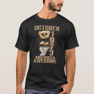 October 51th Birthday Men Women 1973 Awesome Teddy T-Shirt