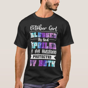 October Girl Blessed By God Spoiled By My Husband T-Shirt