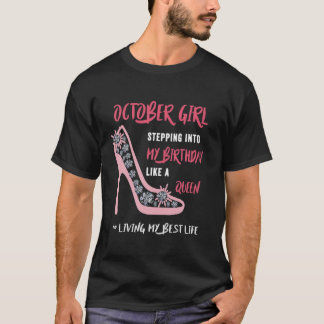 October Girl - Stepping Into My Birthday Like A Qu T-Shirt