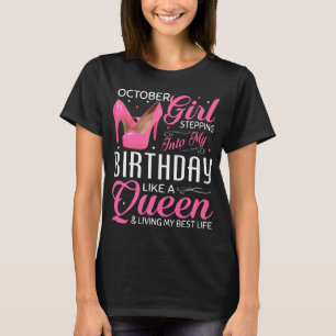 October Girl Stepping Into My Birthday T-Shirt