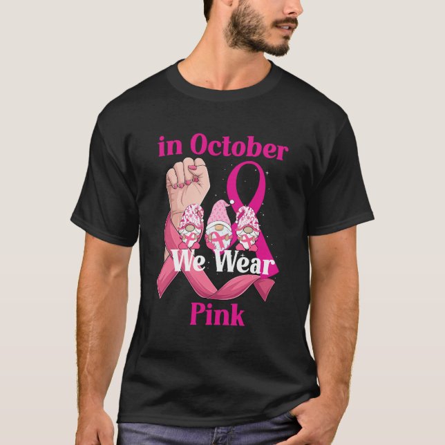 October Gnome Awareness We Wear Pink Breast Cancer T-Shirt (Front)