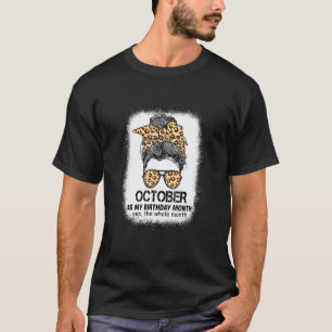 October Is My Birthday Month Yep The Whole Month T-Shirt