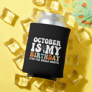 October Is My Birthday Monthth Yep The Whole Month Can Cooler