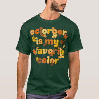 October Is My Favourite Colour Autumn Fall Season  T-Shirt