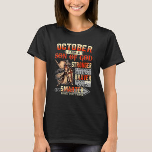 October Man I Am A Son Of God Stronger Than You Be T-Shirt