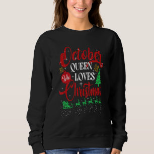 October Queen Who Loves Christmas Santa Claus Sweatshirt
