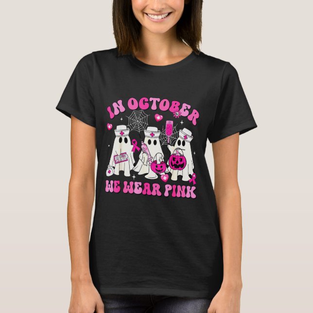 October We Wear Nk Nurse Ghost Halloween Breast Ca T-Shirt (Front)