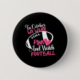 October We Wear Pink And Watch Football Breast Can 6 Cm Round Badge