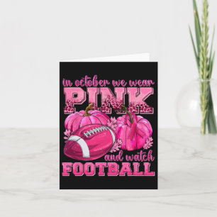 October We Wear Pink And Watch Football Breast Can Card