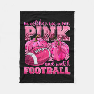 October We Wear Pink And Watch Football Breast Can Fleece Blanket