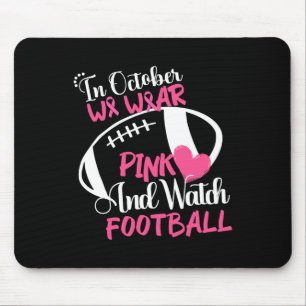 October We Wear Pink And Watch Football Breast Can Mouse Mat