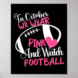 October We Wear Pink And Watch Football Breast Can Poster