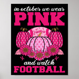 October We Wear Pink And Watch Football Breast Can Poster