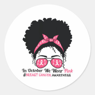 October We Wear Pink Black Woman Breast Cancer Awa Classic Round Sticker