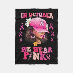 October We Wear Pink Black Woman Breast Cancer Awa Fleece Blanket