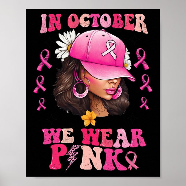 October We Wear Pink Black Woman Breast Cancer Awa Poster (Front)