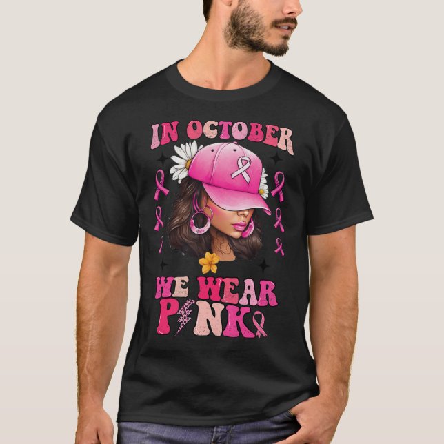 October We Wear Pink Black Woman Breast Cancer Awa T-Shirt (Front)