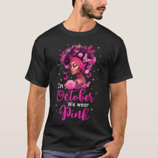 October We Wear Pink Breast Cancer Awareness Black T-Shirt