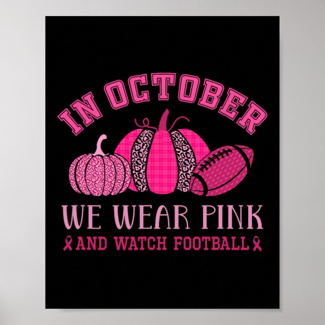 October We Wear Pink Breast Cancer Awareness Footb Poster (Front)
