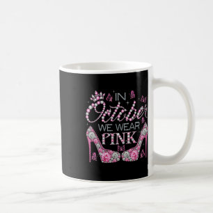 October We Wear Pink Breast Cancer Awareness High Coffee Mug