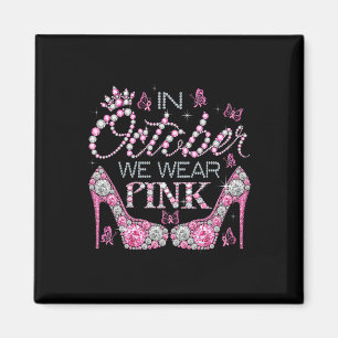 October We Wear Pink Breast Cancer Awareness High Magnet