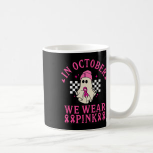 October We Wear Pink Breast Cancer Awareness Month Coffee Mug