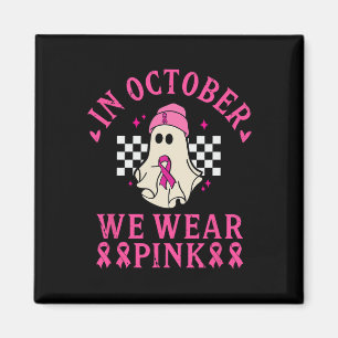 October We Wear Pink Breast Cancer Awareness Month Magnet