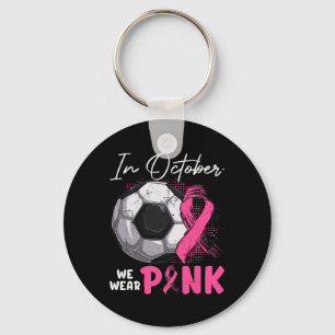 October We Wear Pink Breast Cancer Awareness Socce Key Ring