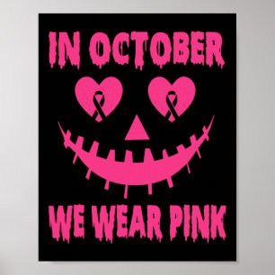 October We Wear Pink Breast Cancer Halloween Pumpk Poster