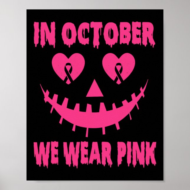 October We Wear Pink Breast Cancer Halloween Pumpk Poster (Front)