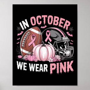 October We Wear Pink Football Breast Cancer Awaren Poster