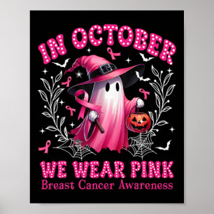 October We Wear Pink Ghost Witch Breast Cancer Awa Poster