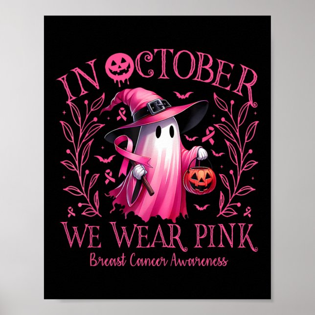 October We Wear Pink Ghost Witch Breast Cancer Awa Poster (Front)