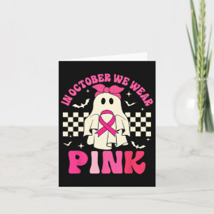 October We Wear Pink Halloween Ghost Breast Cancer Card