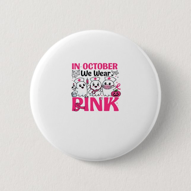 October We Wear Pink Nurse Breast Cancer Awareness 6 Cm Round Badge (Front)