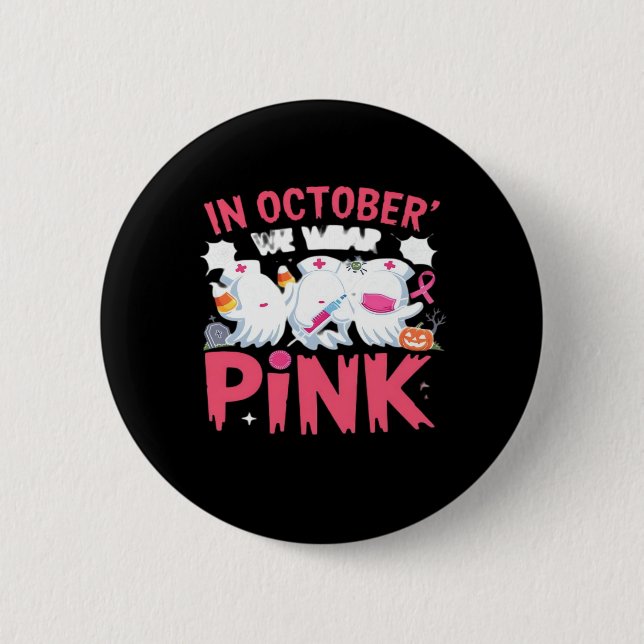 October We Wear Pink Nurse Breast Cancer Awareness 6 Cm Round Badge (Front)